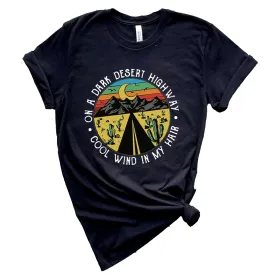 On A Dark Desert Highway Shirt, Adventure Shirt, Travel Shirt, Hiking Shirt, Desert Shirt, Explore Shirt, Mountain Shirt, Camping Shirt Tee