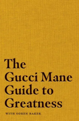 The Gucci Mane Guide to Greatness Hardcover  October 13, 2020